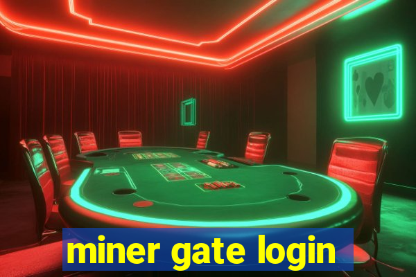 miner gate login